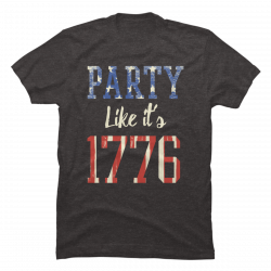 party like it's 1776 shirt